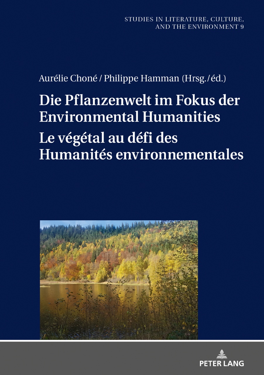 Die Pflanzenwelt im Fokus der Environmental Humanities / Le végétal au défi des Humanités environnementales: Deutsch-franzoesische Perspektiven / Perspectives franco-allemandes