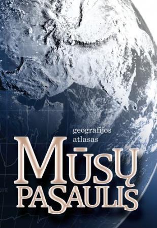 Mūsų pasaulis:geografijos atlasas