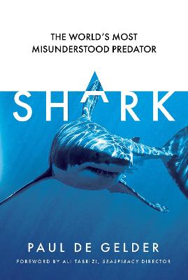 Shark: The World's Most Misund erstood Predator