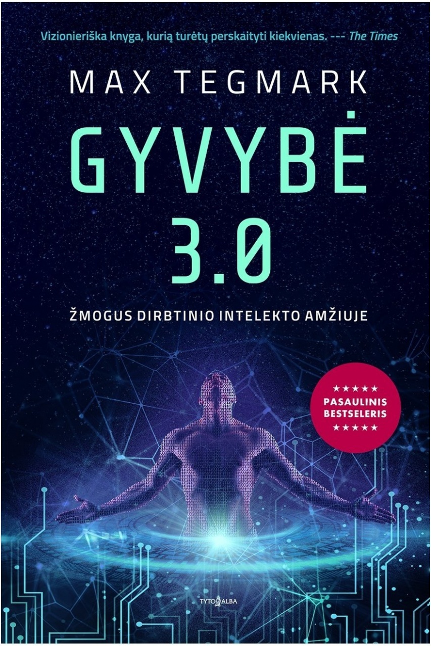 Gyvybė 3.0 : žmogus dirbtiniointelekto amžiuje