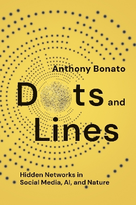 Dots and Lines: Hidden Network s in Social Media, AI, and Nat