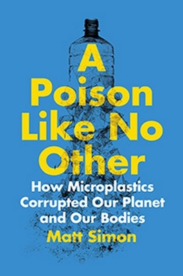 A Poison Like No Other: How Mi croplastics Corrupted Our Plan