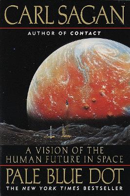 Pale Blue Dot: : A Vision of the Human Future