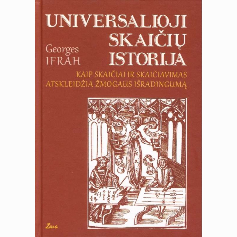 Universalioji skaičių istorija. Kaip skaičiai ir skaičiavimas atskleidžia žmogaus išradingumą