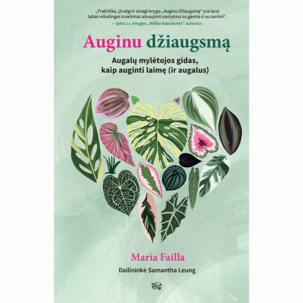 Auginu džiaugsmą. Augalų mylėt ojos gidas kaip auginti laimę