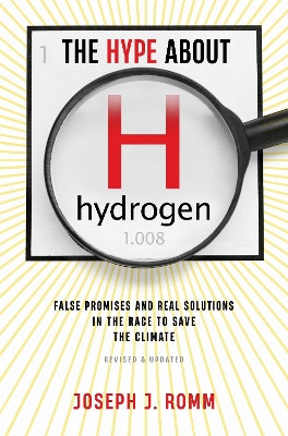The Hype About Hydrogen: False Promises and Real Solutions