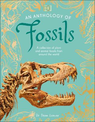 An Anthology of Fossils: A Col lection of Plant and Animal Fo