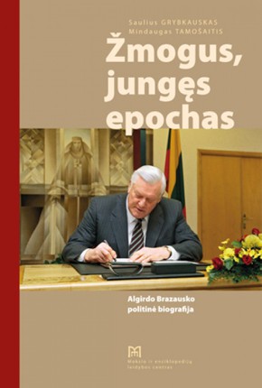 Žmogus, jungęs epochas:Algirdo Brazausko politinė bio