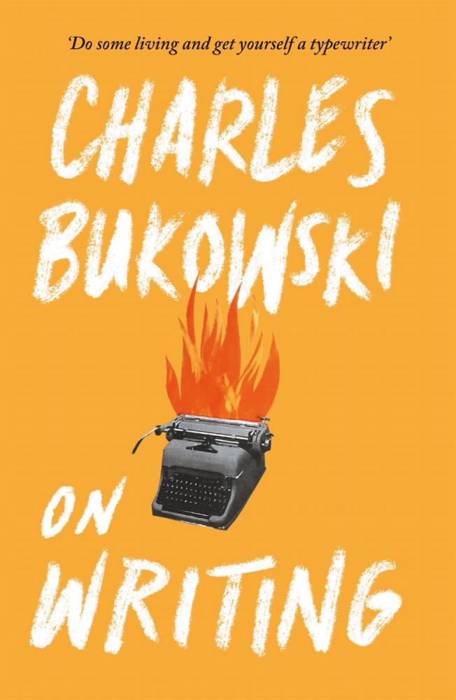 On Writing / Bukowski