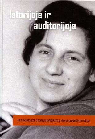 Istorijoje ir auditorijoje: Petronėlės Česnulevičiūtės 90 me