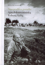 Nuo pradžios pasaulio.Apie dokumentininką R. Verbą