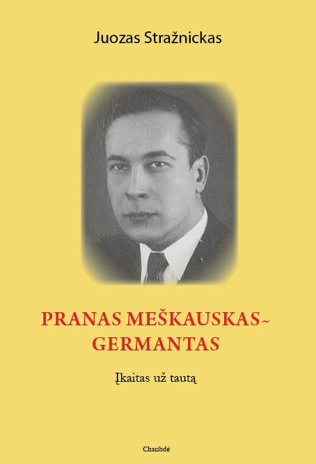 Pranas Meškauskas-Germantas.Įkaitas už tautą
