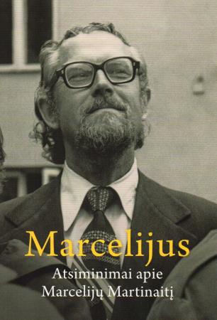 Marcelijus: atsiminimai apieMarcelijų Martinaitį