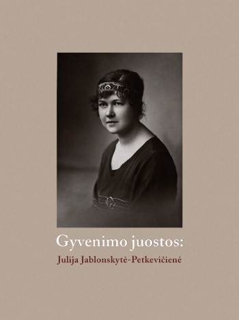 Gyvenimo juostos: Julija Jablonskytė - Petkevičienė