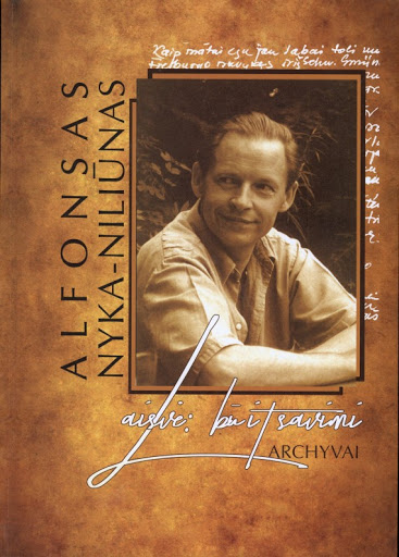 Laisvė būti savimi. ArchyvaiAlfonsas Nyka-Niliūnas