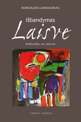 Išbandymas laisve. Publicistika, esė, interviu