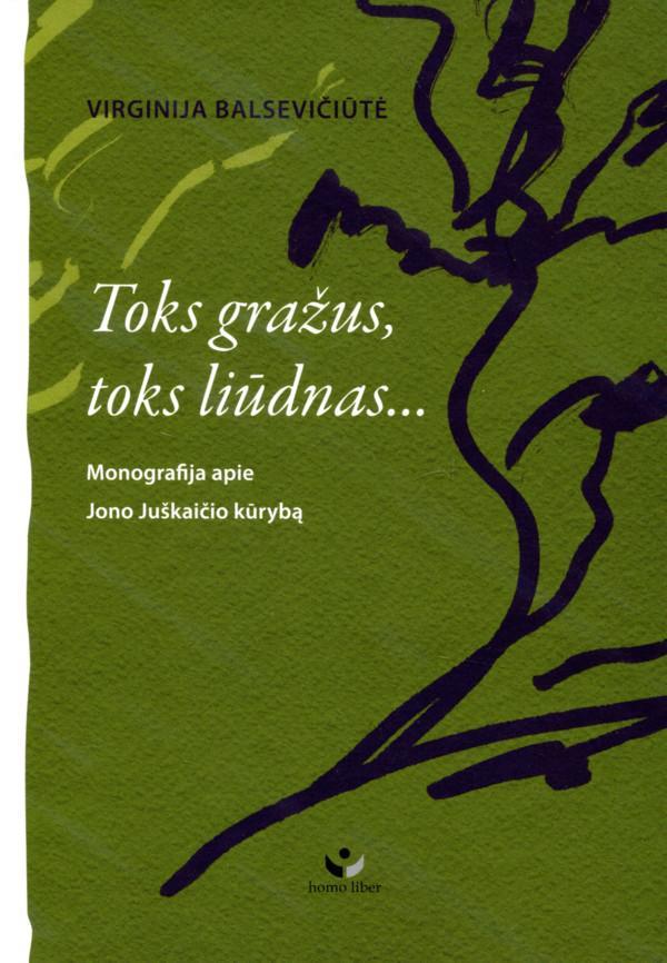 Toks gražus, toks liūdnas...Monografija apie J. Juškaičio