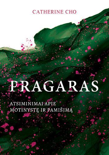 Pragaras. Atsiminimai apie motinystę ir pamišimą