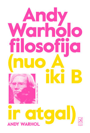 Andy Warholo filosofija. Nuo Aiki B ir atgal