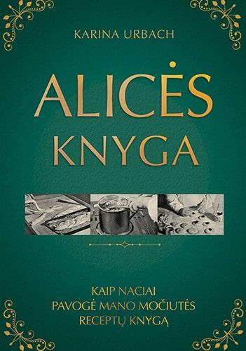 Alicės knyga. Kaip naciai pavogė mano močiutės receptų