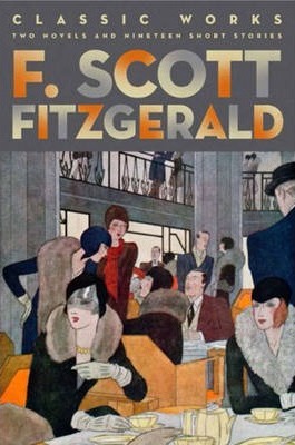 F. Scott Fitzgerald: Classic W orks: 2 Novels and 19 Stories (Barnes & Noble)