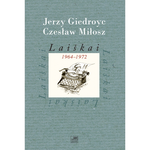Laiškai 1964-1972. J. GiedroycCzeslaw Milosz