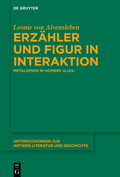 Erzähler und Figur in Interaktion: Metalepsen in Homers >Ilias<