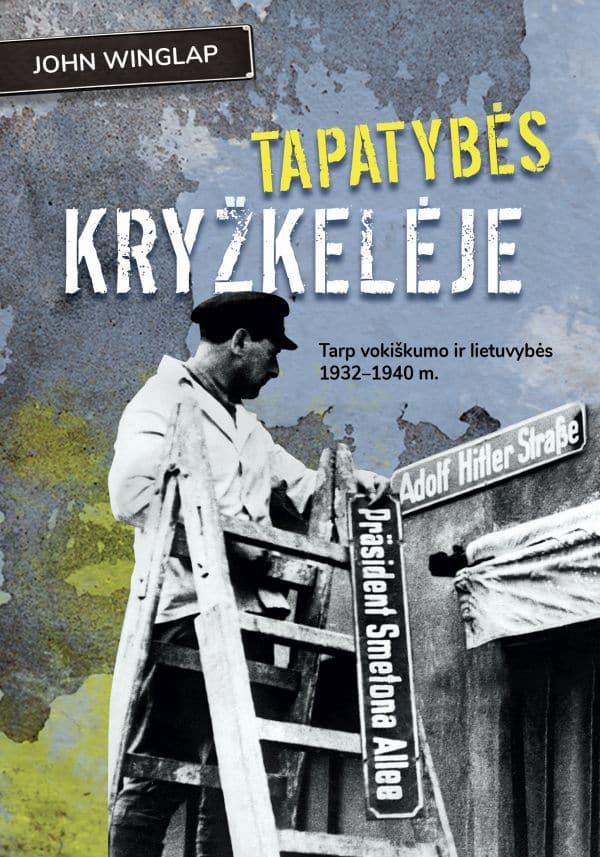 Tapatybės kryžkelėje. Tarp vokiškumo ir lietuvybės 1932-1940 m.