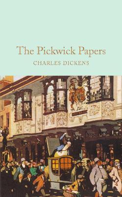 The Pickwick Papers: The Post humous Papers of the Pickwick