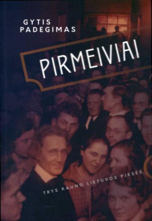 Pirmeiviai. Trys Kauno Lietuvos pjesės