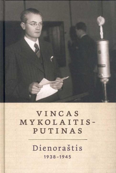 Vincas Mykolaitis-Putinas. Dienoraštis 1938-1945