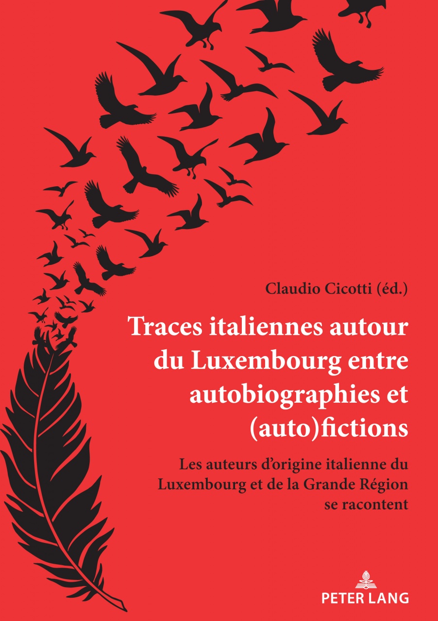 Traces italiennes autour du Luxembourg entre autobiographies et (auto)fictions: Les auteurs d’origine italienne du Luxembourg et de la Grande Région se racontent