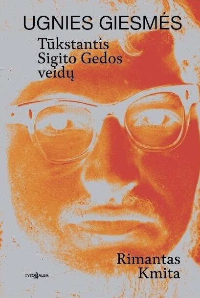 Ugnies giesmės. Tūkstantis Sigito Gedos veidų
