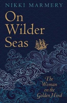 On Wilder Seas : The Woman on the Golden Hind