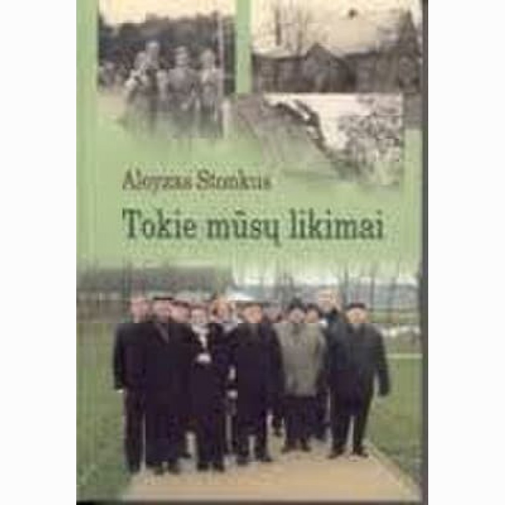 Tokie mūsų likimai