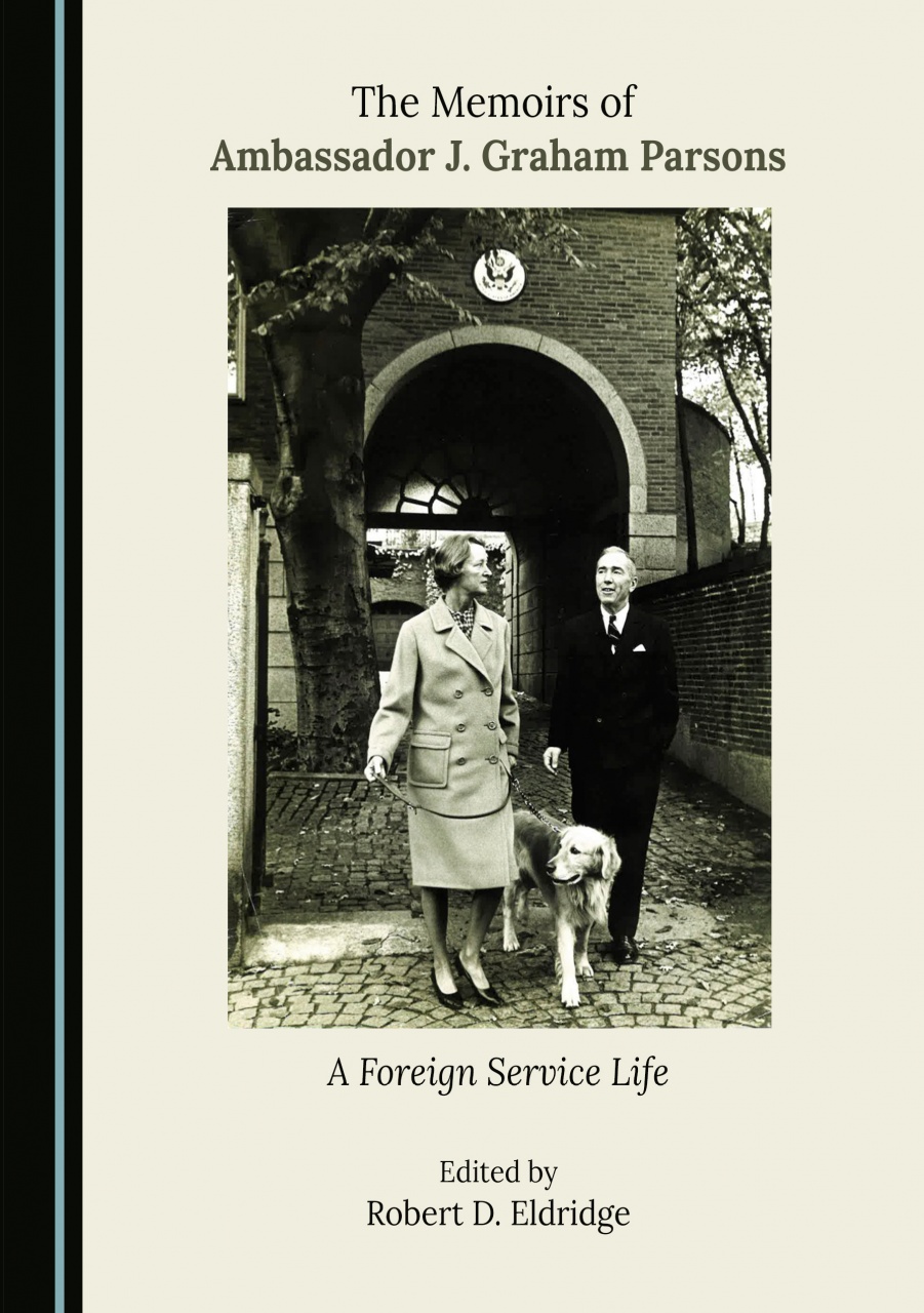 The Memoirs of Ambassador J. Graham Parsons: A Foreign Service Life