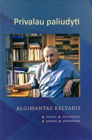 Privalau paliudyti: mintys, dienoraščiai, posmai, pašnekesiai