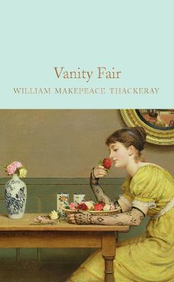 Vanity Fair William Makepeace Thackeray (Macmillan Collector's Library)