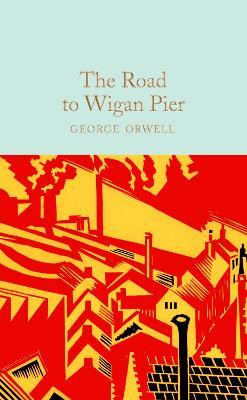 The Road to Wigan Pier  (Macmillan Collector's Library)