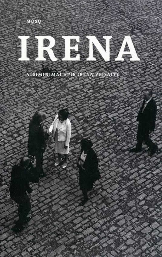 Mūsų Irena. Atsiminimai apie Ireną Veisaitę