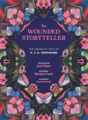 The Wounded Storyteller: The T ales of E. T. A. Hoffmann
