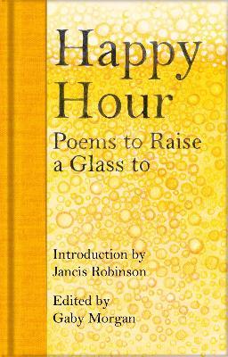 Happy Hour : Poems to Raise a Glass to