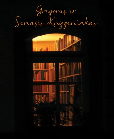 Gregoras ir Senasis Knygininkas