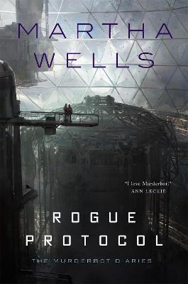 Rogue Protocol The Murderbot Diaries