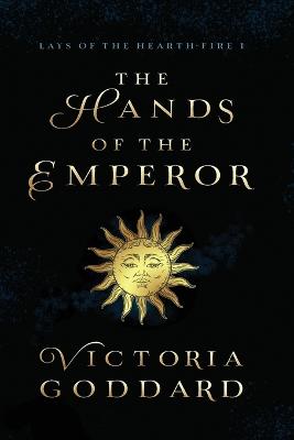 The Hands of the Emperor 1 Lays of the Hearth-Fire