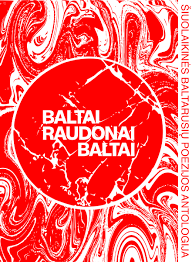 Baltai raudonai baltai. Šiuolaikinės baltarusių poezijos antologija