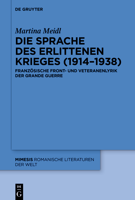 Die Sprache des erlittenen Krieges (1914–1938): Französische Front- und Veteranenlyrik der Grande Guerre