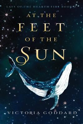 At the Feet of the Sun 2 Lays of the Hearth-Fire