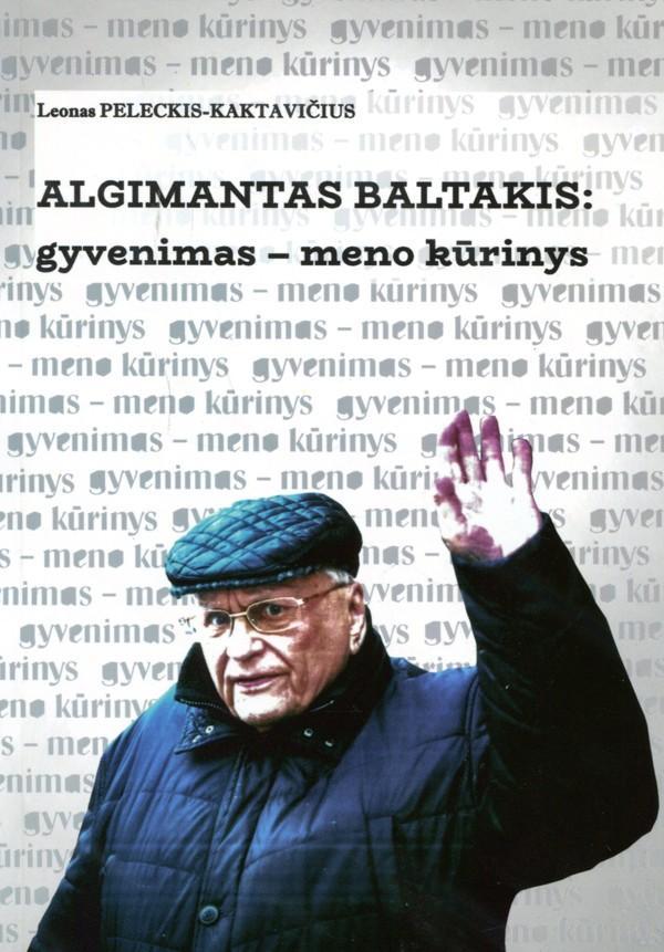 Algimantas Baltakis: gyvenimas meno kūrinys