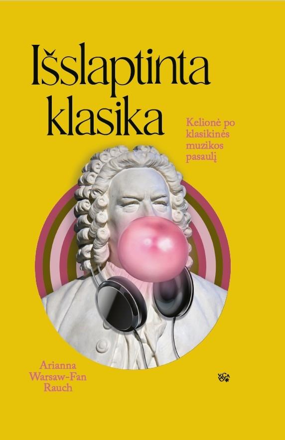 Išslaptinta klasika. Neįpareigojanti ekskursija po klasikinės muzikos pasaulį